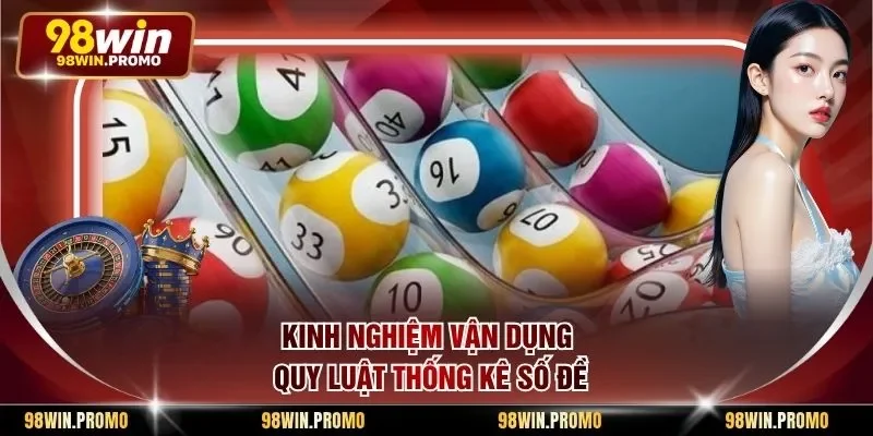 Phương Pháp Soi Cầu Bạc Nhớ - Cẩm Nang Chốt Số Chuẩn 3 Kinh nghiệm vận dụng quy luật thống kê số đề