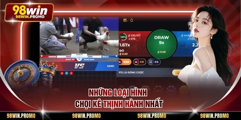 Đá Gà 98win 3 Những loại hình chọi kê thịnh hành nhất