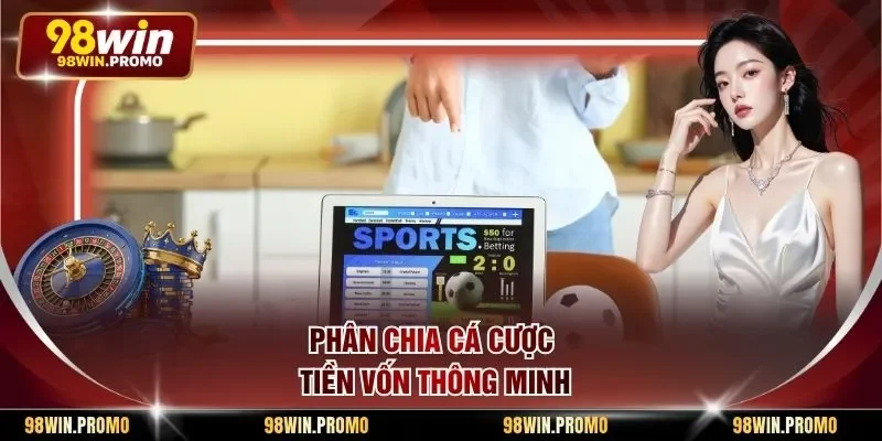 Cách Cá Độ Bóng Đá Không Thua - Bí Quyết Săn Thưởng 2 Phân chia cá cược tiền vốn thông minh