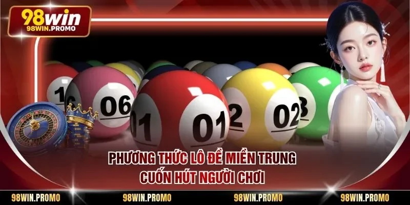 Lô Đề Miền Trung - Phương Thức Giải Trí Số Học Số Một 1 Phương thức lô đề miền Trung cuốn hút người chơi