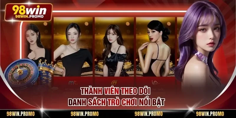Casino 98win 3 Thành viên theo dõi danh sách trò chơi nổi bật