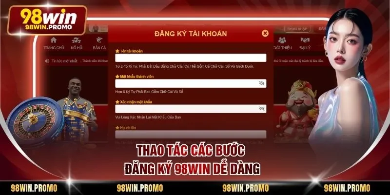 Đăng Ký 98win - Hướng Dẫn Chi Tiết Cách Tạo Chuẩn 2 Thao tác các bước đăng ký 98win dễ dàng