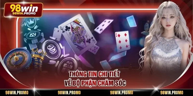 Giới Thiệu 98win 3 Thông tin chi tiết về bộ phận chăm sóc